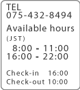 Tel 075-432-8494 Available hours 8:00~11:00 16:00~22:00